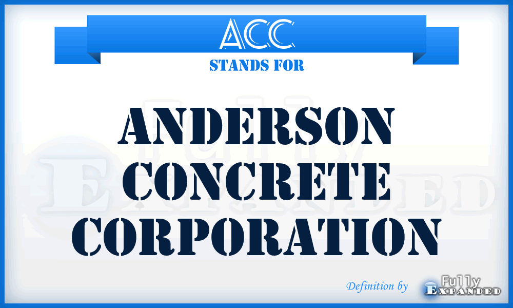 ACC - Anderson Concrete Corporation