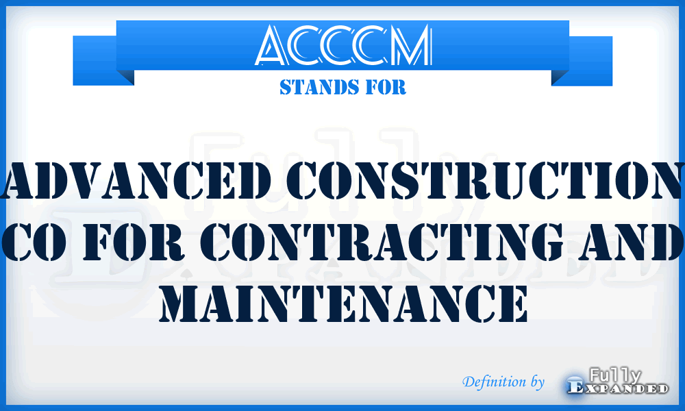 ACCCM - Advanced Construction Co for Contracting and Maintenance