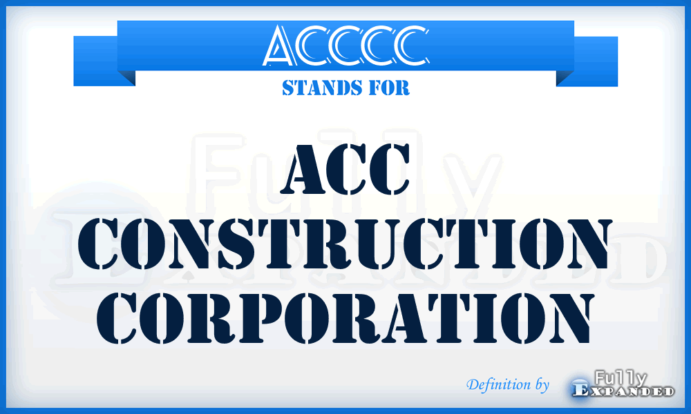 ACCCC - ACC Construction Corporation