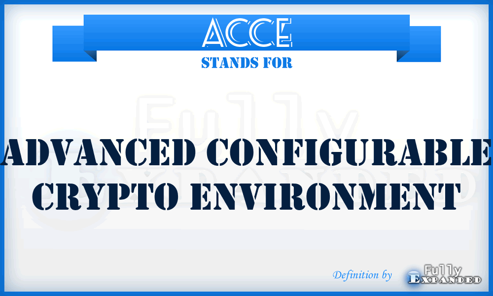 ACCE - Advanced Configurable Crypto Environment