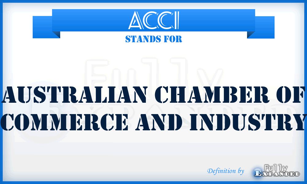 ACCI - Australian Chamber of Commerce and Industry