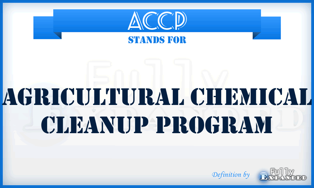 ACCP - Agricultural Chemical Cleanup Program