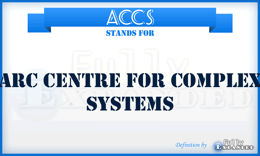 ACCS - Arc Centre For Complex Systems