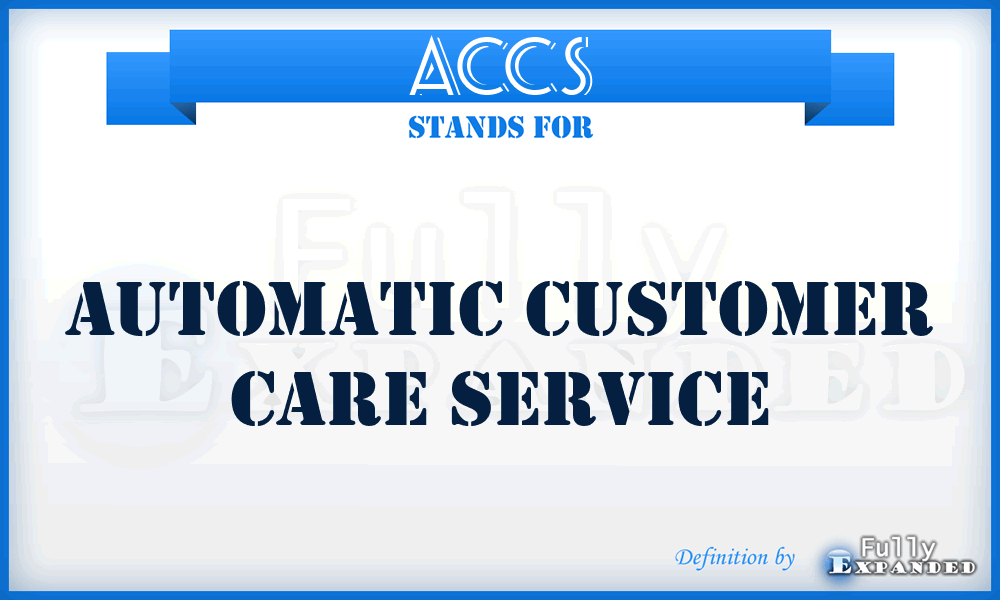 ACCS - Automatic Customer Care Service