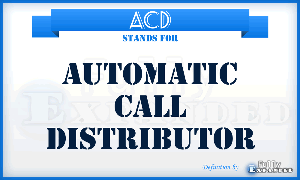 ACD - automatic call distributor