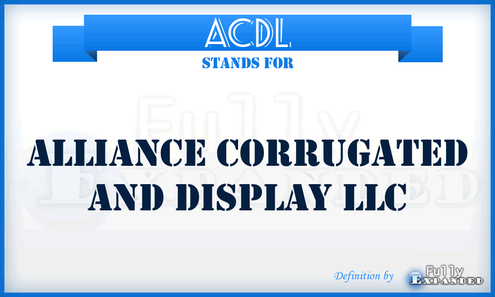 ACDL - Alliance Corrugated and Display LLC