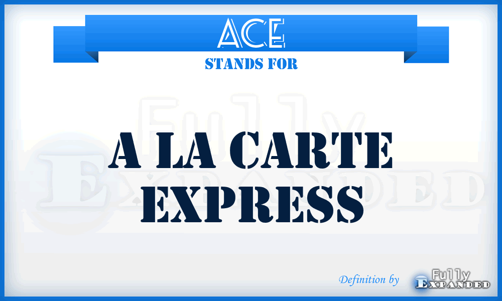 ACE - A la Carte Express
