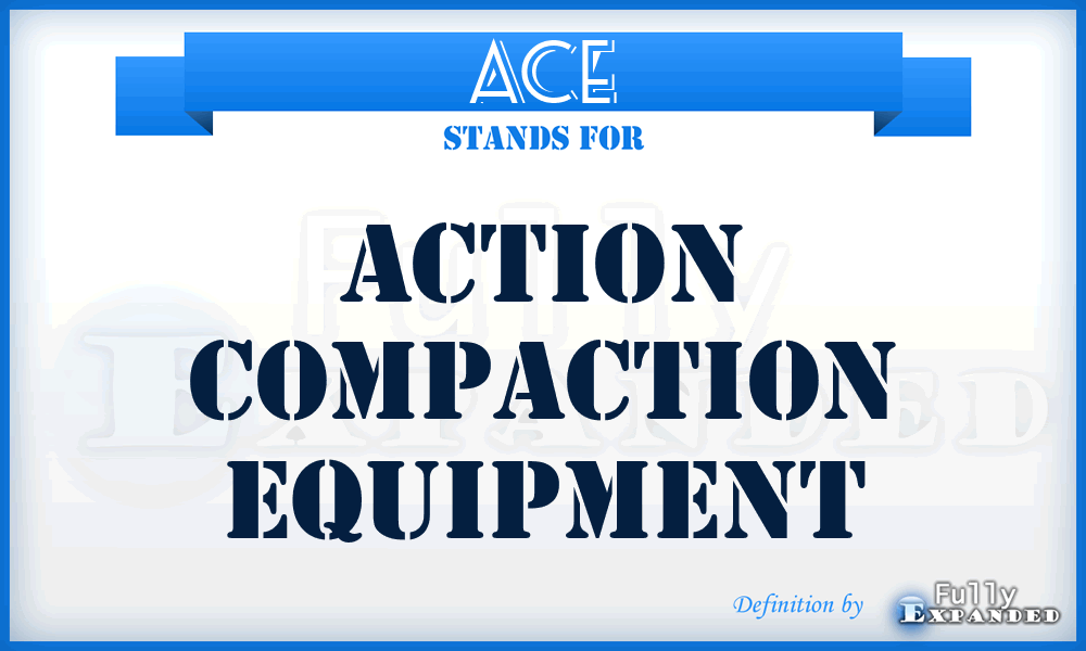 ACE - Action Compaction Equipment