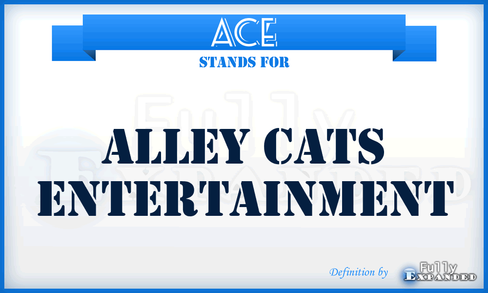 ACE - Alley Cats Entertainment