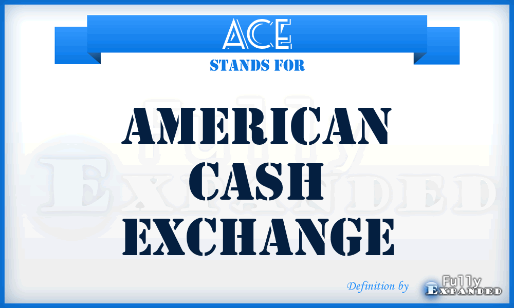 ACE - American Cash Exchange