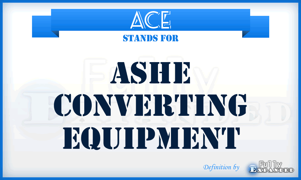ACE - Ashe Converting Equipment