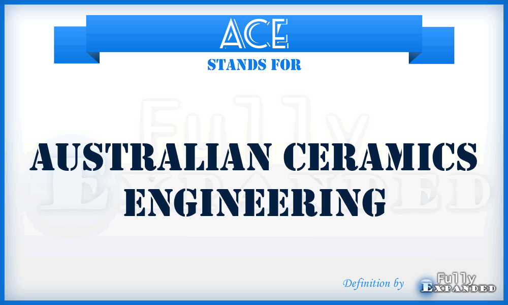 ACE - Australian Ceramics Engineering