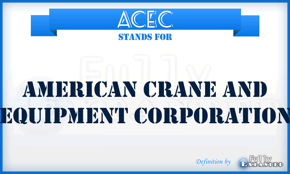 ACEC - American Crane and Equipment Corporation