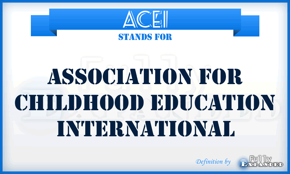 ACEI - Association for Childhood Education International