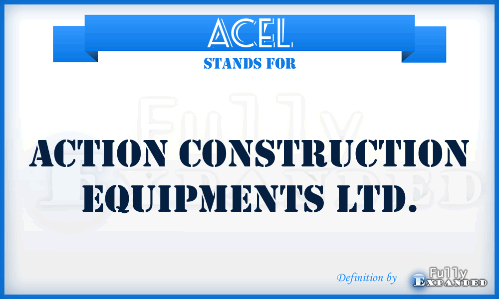 ACEL - Action Construction Equipments Ltd.