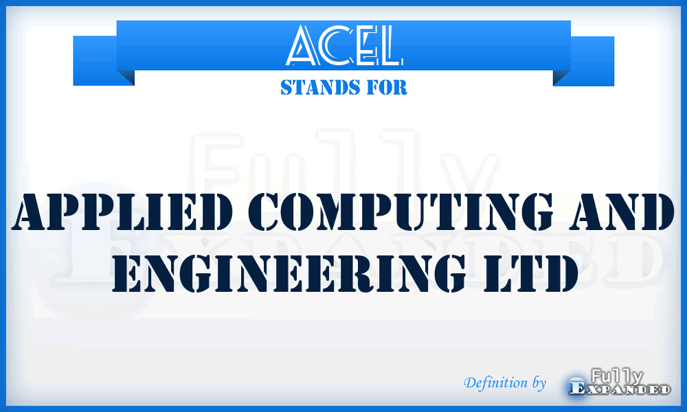 ACEL - Applied Computing and Engineering Ltd