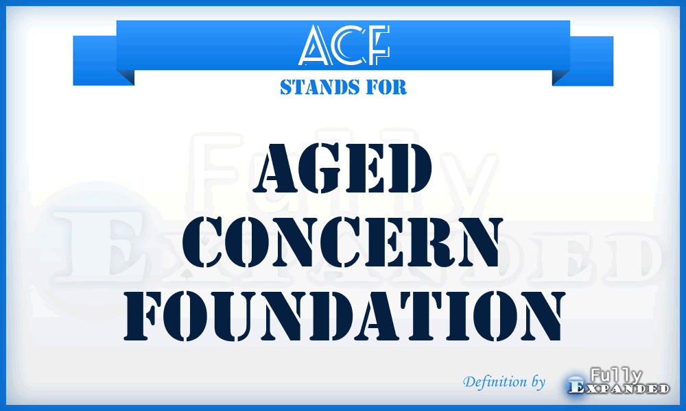 ACF - Aged Concern Foundation