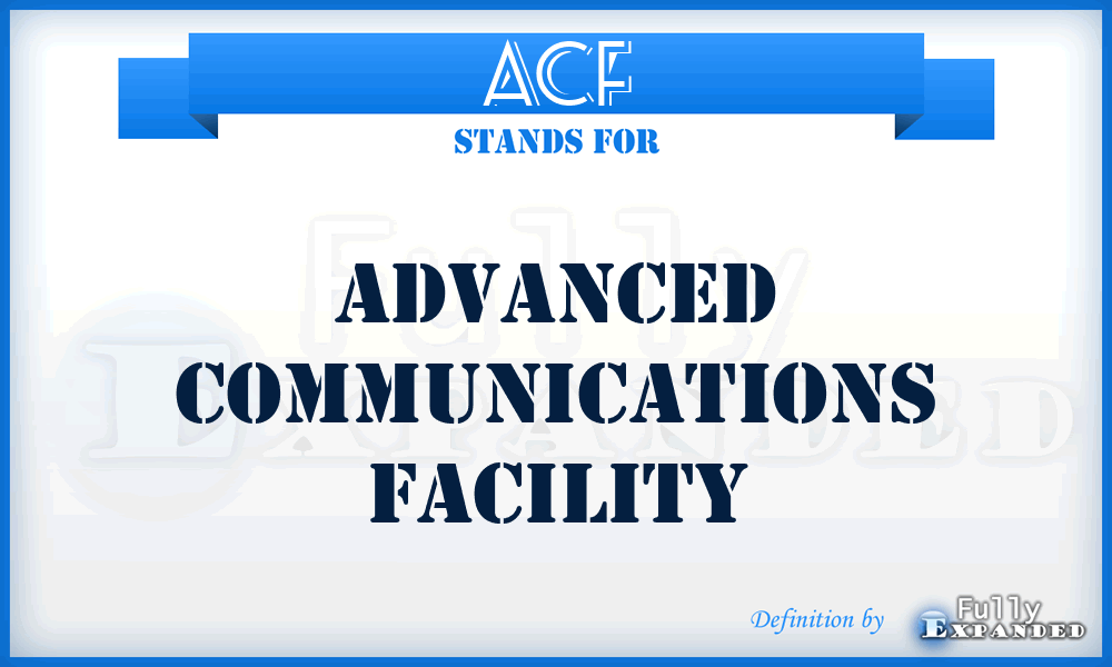 ACF - Advanced Communications Facility