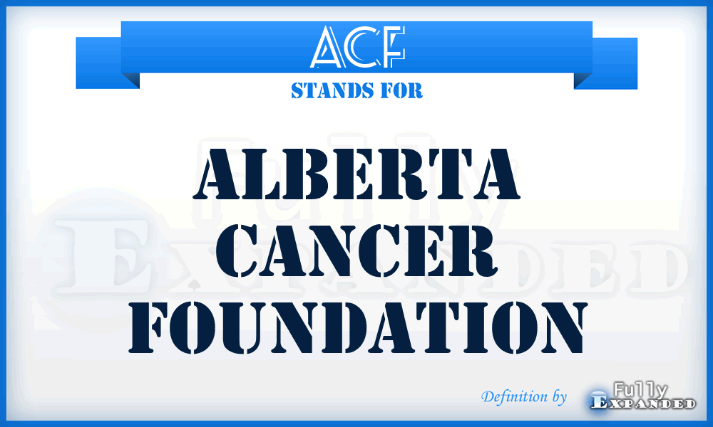 ACF - Alberta Cancer Foundation