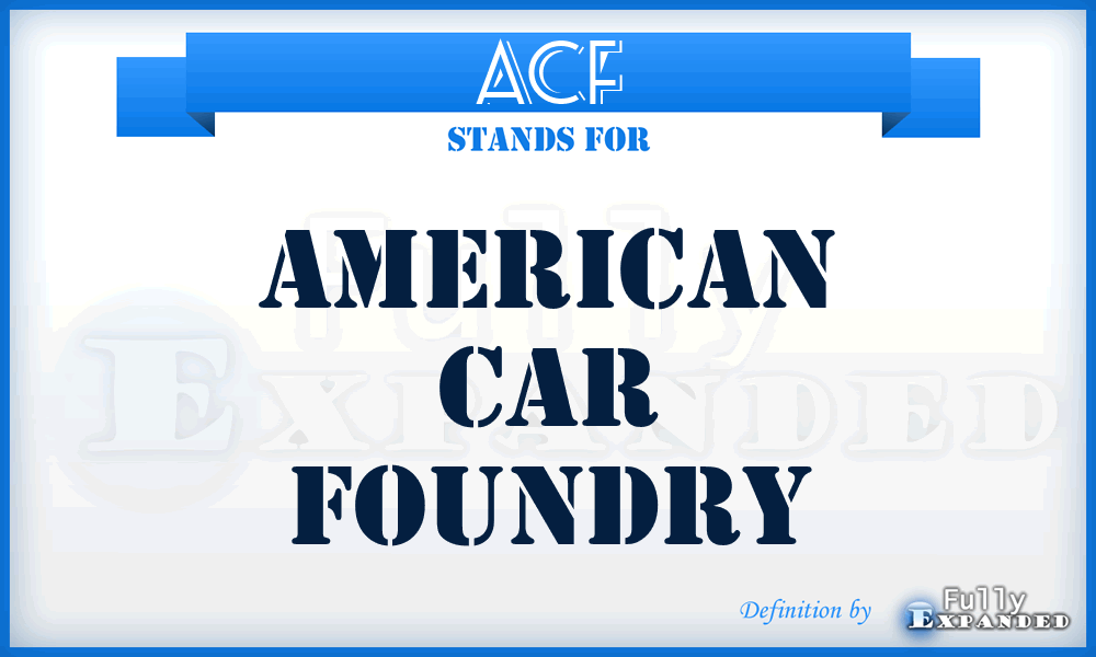 ACF - American Car Foundry