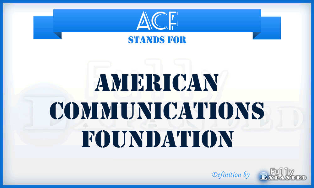 ACF - American Communications Foundation