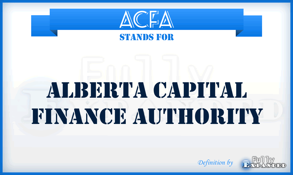 ACFA - Alberta Capital Finance Authority