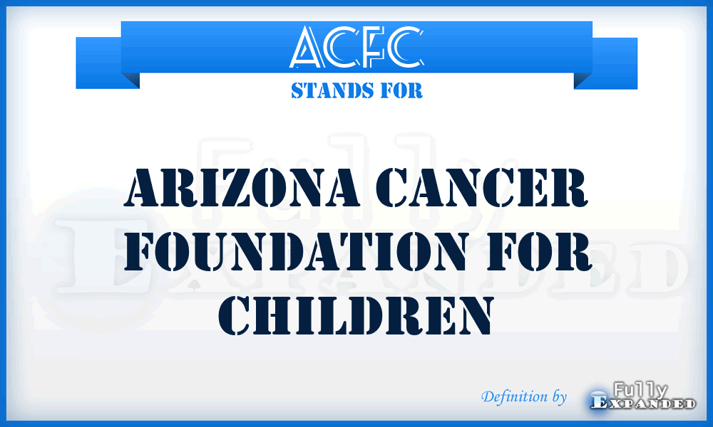 ACFC - Arizona Cancer Foundation for Children