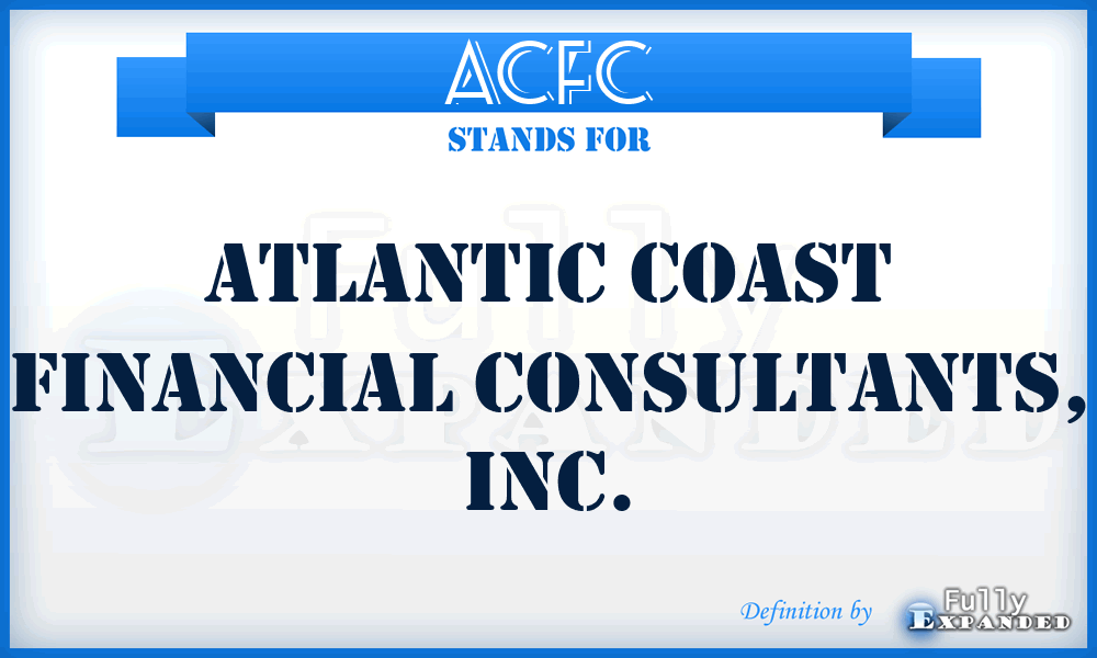 ACFC - Atlantic Coast Financial Consultants, Inc.