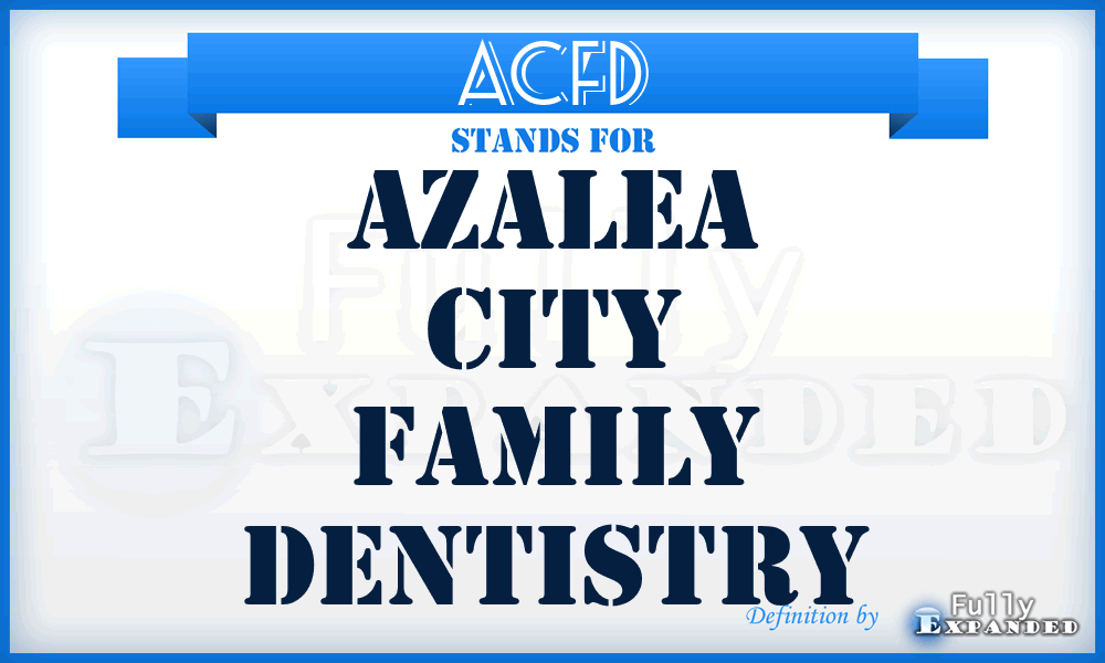 ACFD - Azalea City Family Dentistry