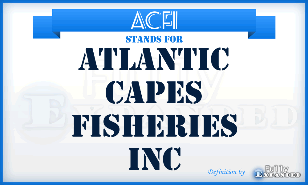 ACFI - Atlantic Capes Fisheries Inc