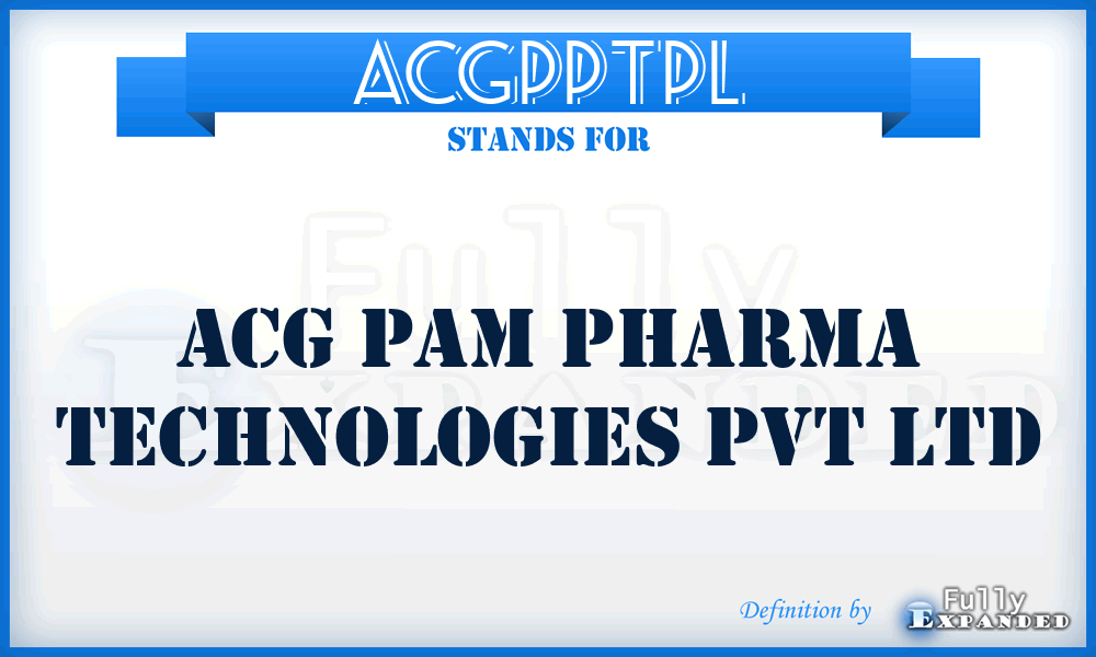 ACGPPTPL - ACG Pam Pharma Technologies Pvt Ltd