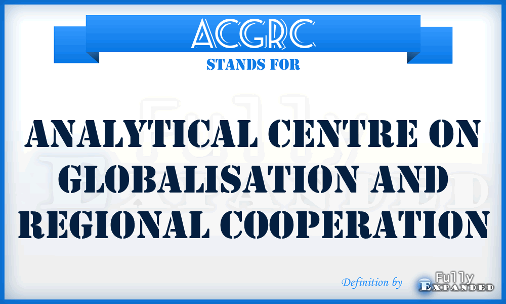 ACGRC - Analytical Centre on Globalisation and Regional Cooperation