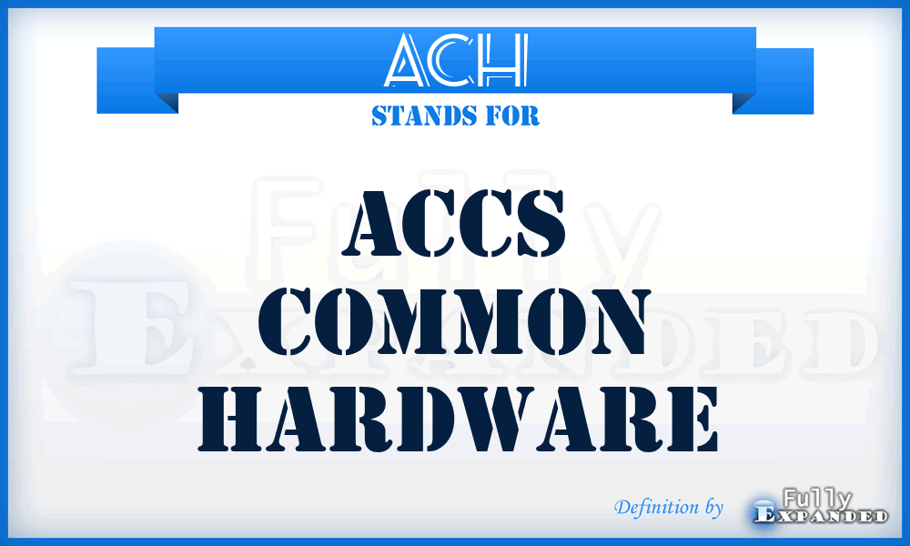 ACH - ACCS Common Hardware
