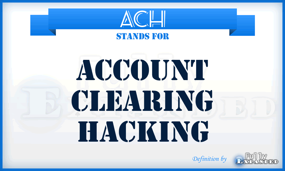 ACH - Account Clearing Hacking