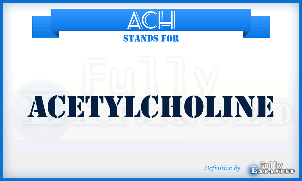 ACH - AcetylCHoline
