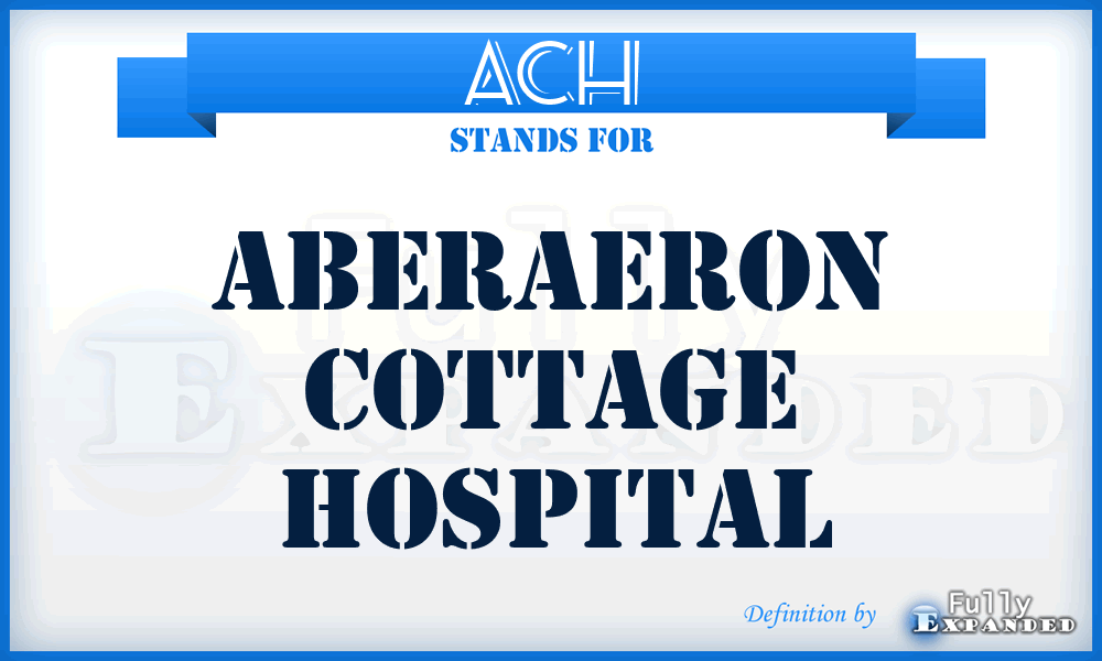 ACH - Aberaeron Cottage Hospital