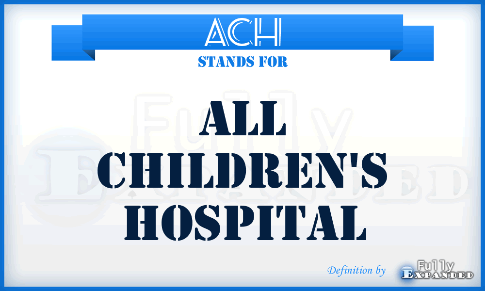 ACH - All Children's Hospital