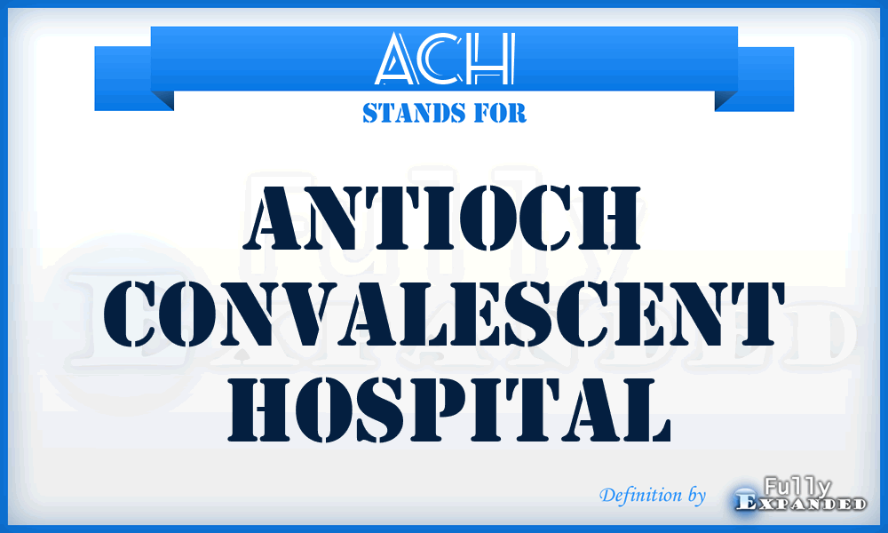 ACH - Antioch Convalescent Hospital