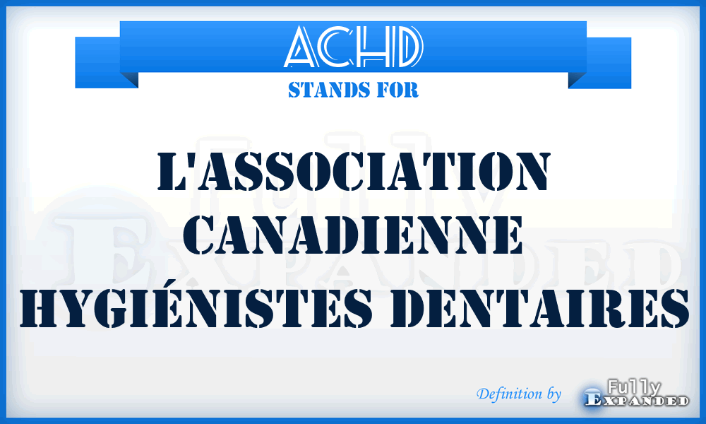 ACHD - L'Association Canadienne Hygiénistes Dentaires
