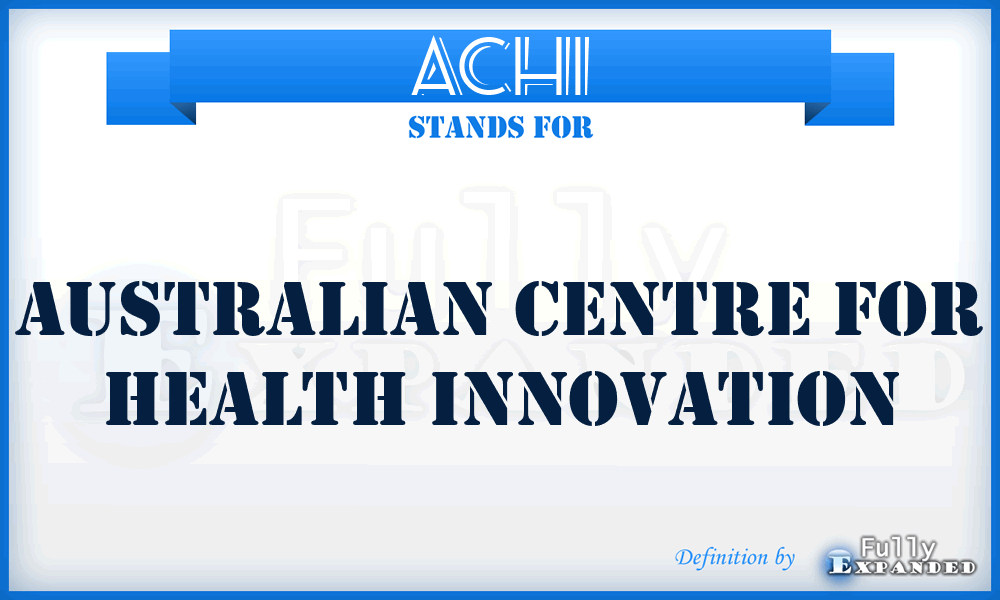 ACHI - Australian Centre for Health Innovation