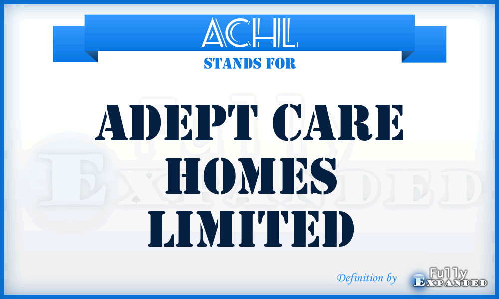 ACHL - Adept Care Homes Limited