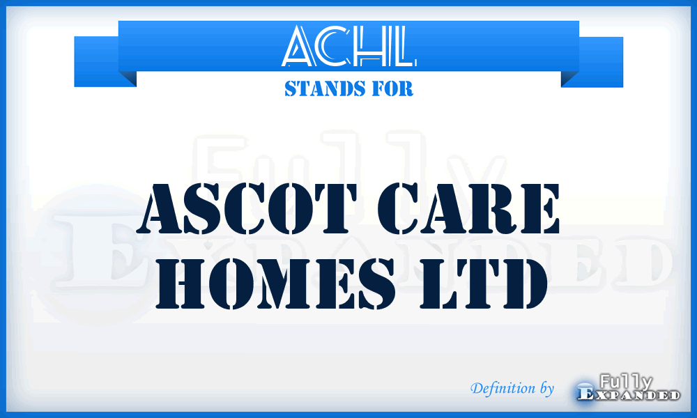 ACHL - Ascot Care Homes Ltd