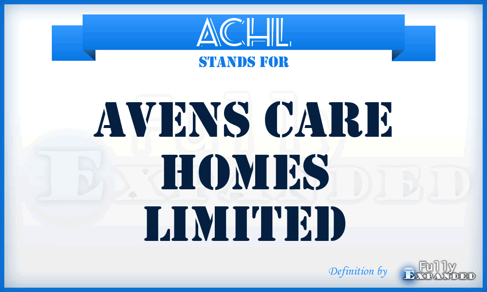 ACHL - Avens Care Homes Limited