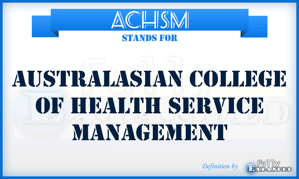 ACHSM - Australasian College of Health Service Management