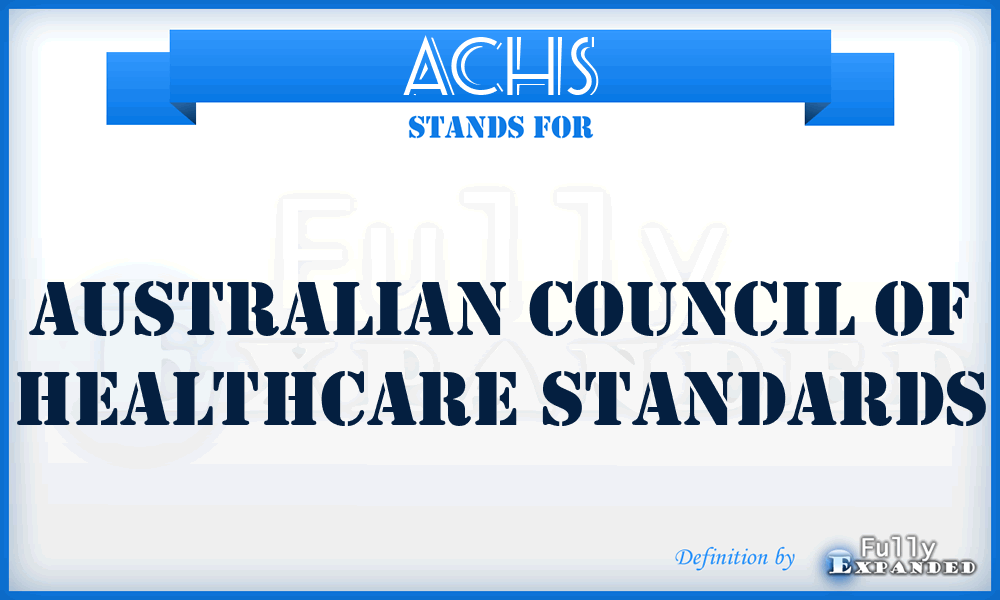 ACHS - Australian Council Of Healthcare Standards