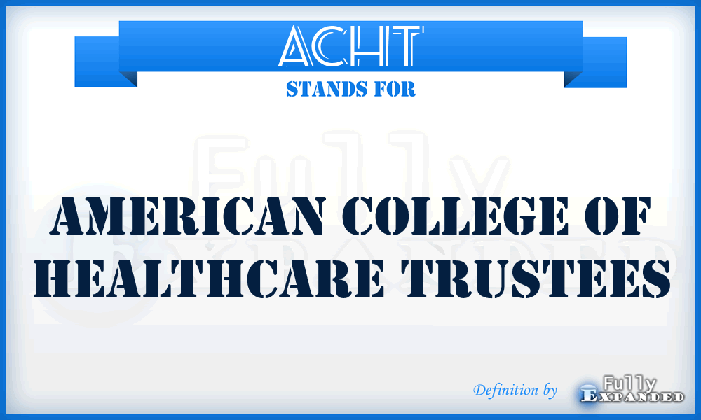 ACHT - American College of Healthcare Trustees