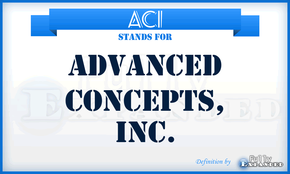 ACI - Advanced Concepts, Inc.