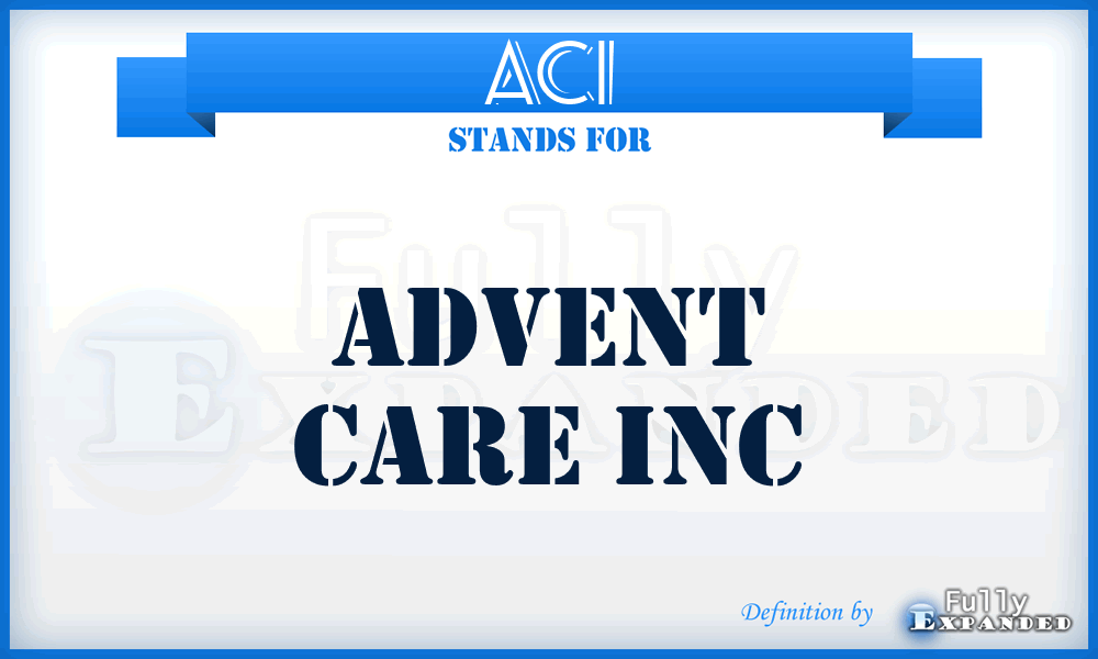 ACI - Advent Care Inc