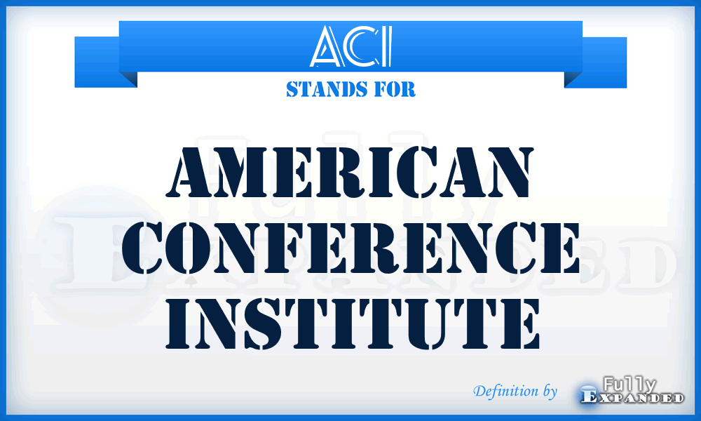 ACI - American Conference Institute