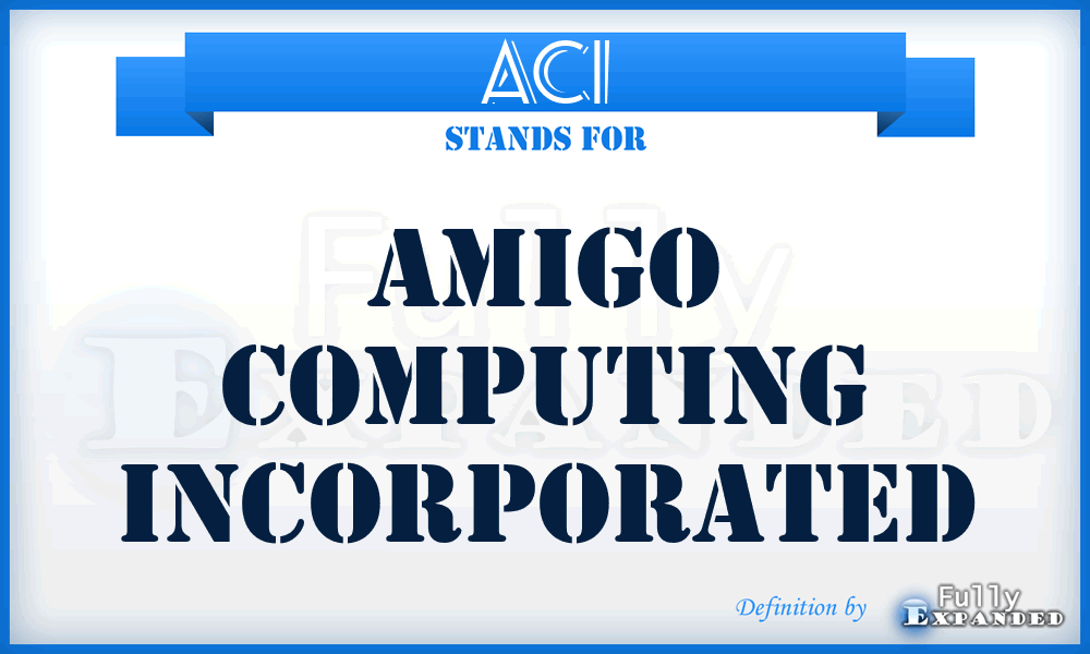ACI - Amigo Computing Incorporated